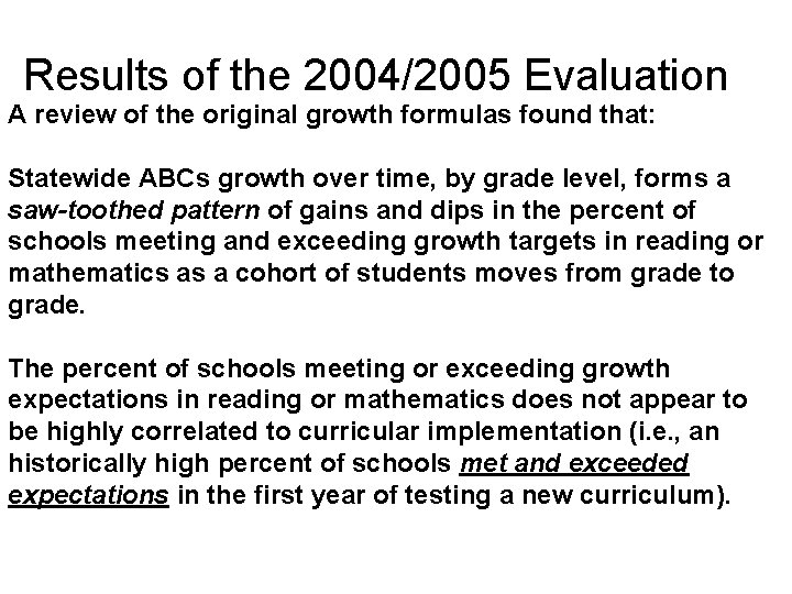 Results of the 2004/2005 Evaluation A review of the original growth formulas found that: