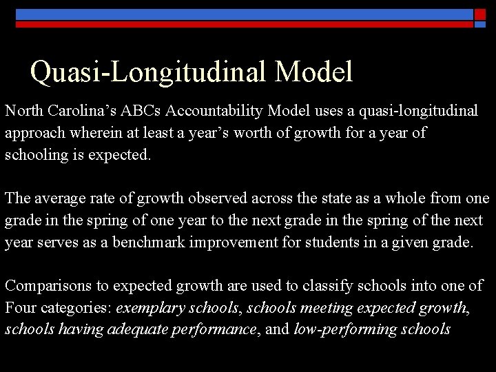Quasi-Longitudinal Model North Carolina’s ABCs Accountability Model uses a quasi-longitudinal approach wherein at least