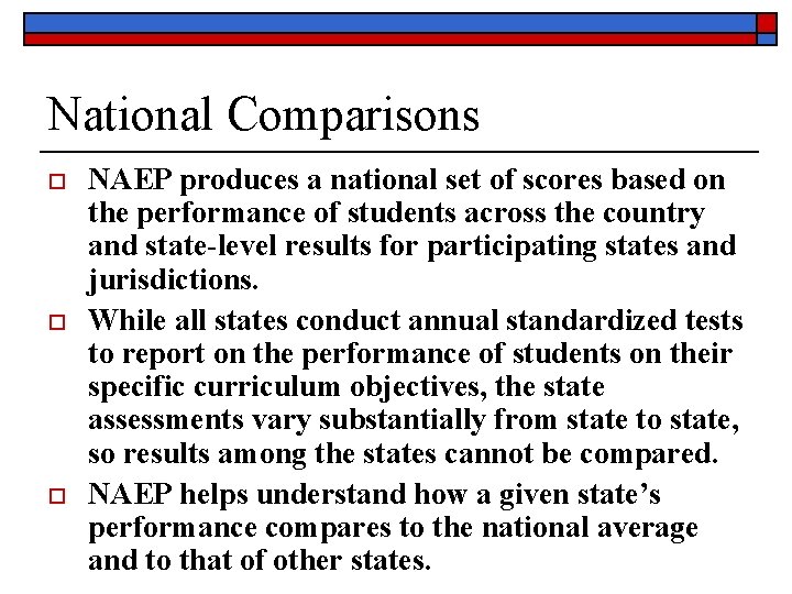 National Comparisons o o o NAEP produces a national set of scores based on