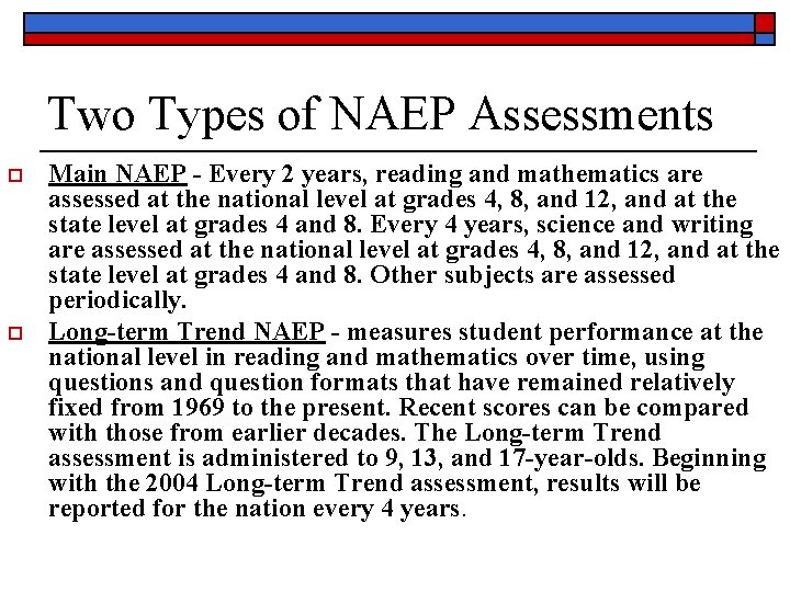 Two Types of NAEP Assessments o o Main NAEP - Every 2 years, reading