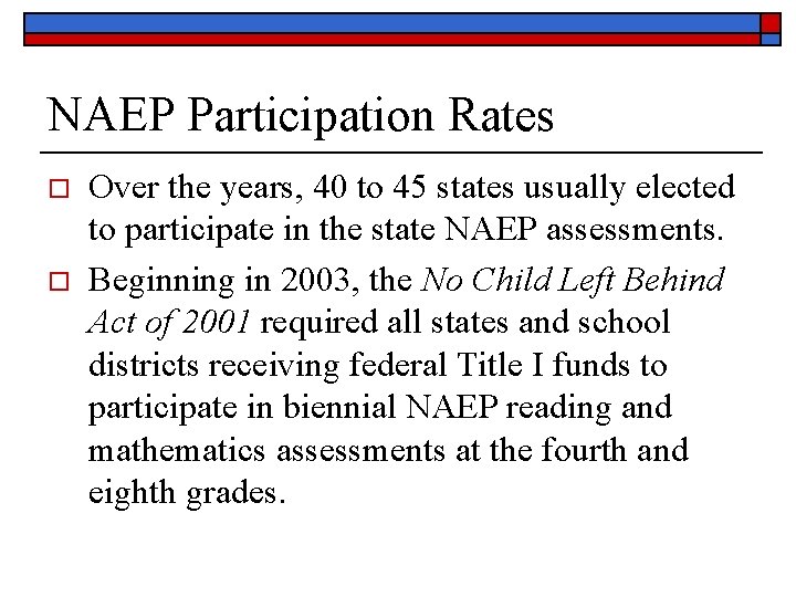 NAEP Participation Rates o o Over the years, 40 to 45 states usually elected