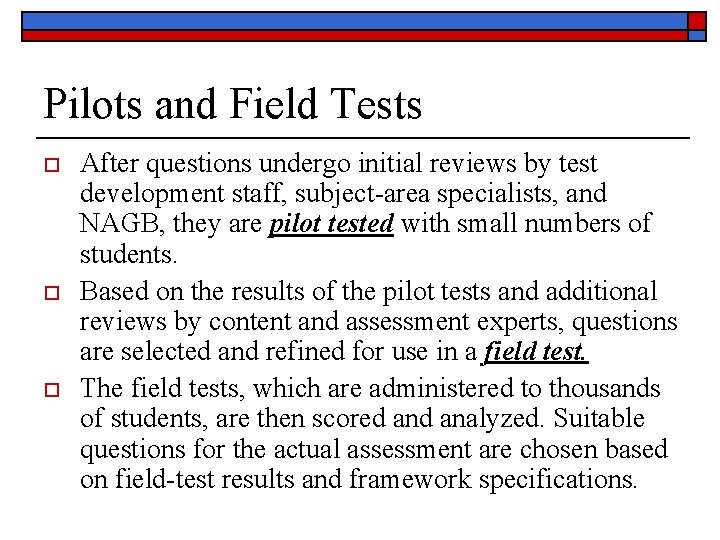 Pilots and Field Tests o o o After questions undergo initial reviews by test