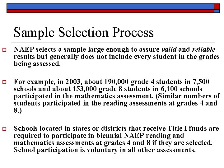Sample Selection Process o NAEP selects a sample large enough to assure valid and