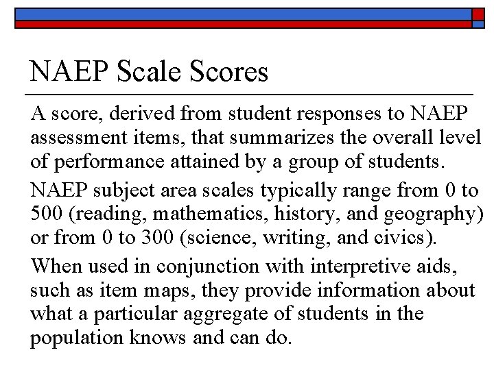 NAEP Scale Scores A score, derived from student responses to NAEP assessment items, that
