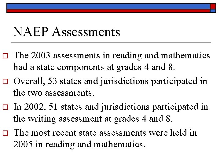 NAEP Assessments o o The 2003 assessments in reading and mathematics had a state