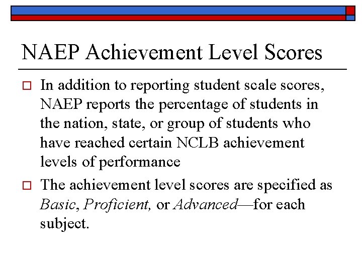 NAEP Achievement Level Scores o o In addition to reporting student scale scores, NAEP