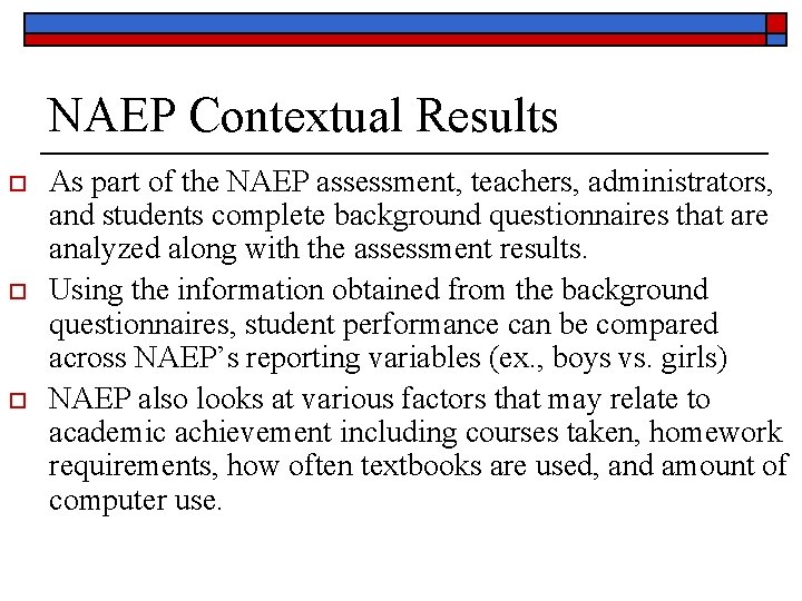 NAEP Contextual Results o o o As part of the NAEP assessment, teachers, administrators,