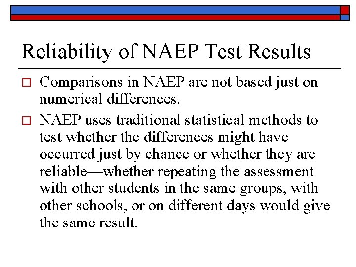 Reliability of NAEP Test Results o o Comparisons in NAEP are not based just