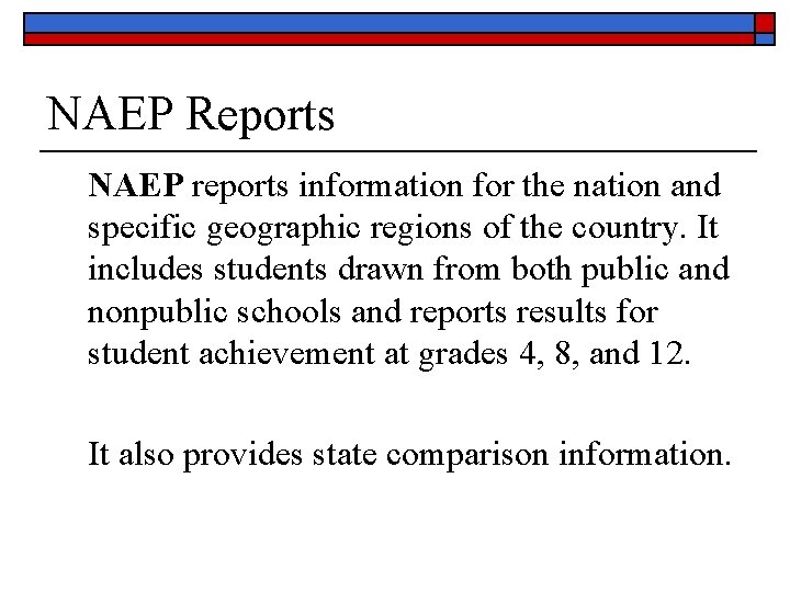 NAEP Reports NAEP reports information for the nation and specific geographic regions of the