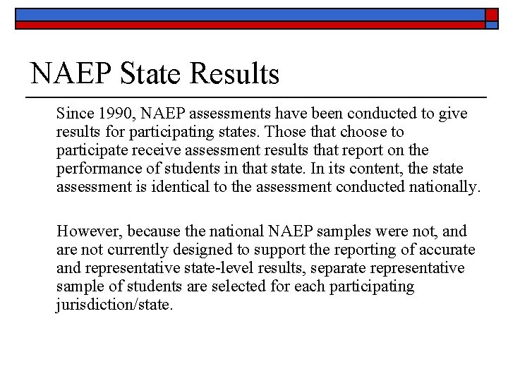 NAEP State Results Since 1990, NAEP assessments have been conducted to give results for