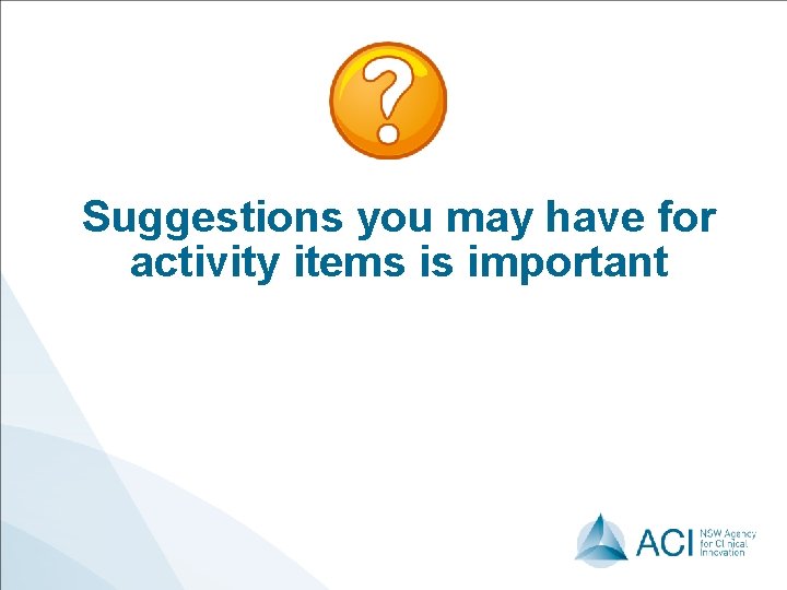 Suggestions you may have for activity items is important Suggestions you may have for activity items is important