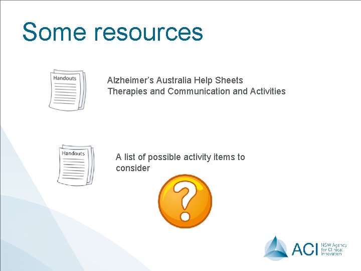 Some resources Alzheimer’s Australia Help Sheets Therapies and Communication and Activities A list of Some resources Alzheimer’s Australia Help Sheets Therapies and Communication and Activities A list of
