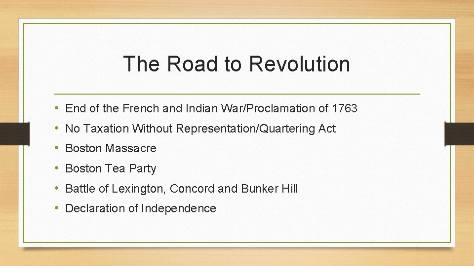 The Road to Revolution • • • End of the French and Indian War/Proclamation The Road to Revolution • • • End of the French and Indian War/Proclamation