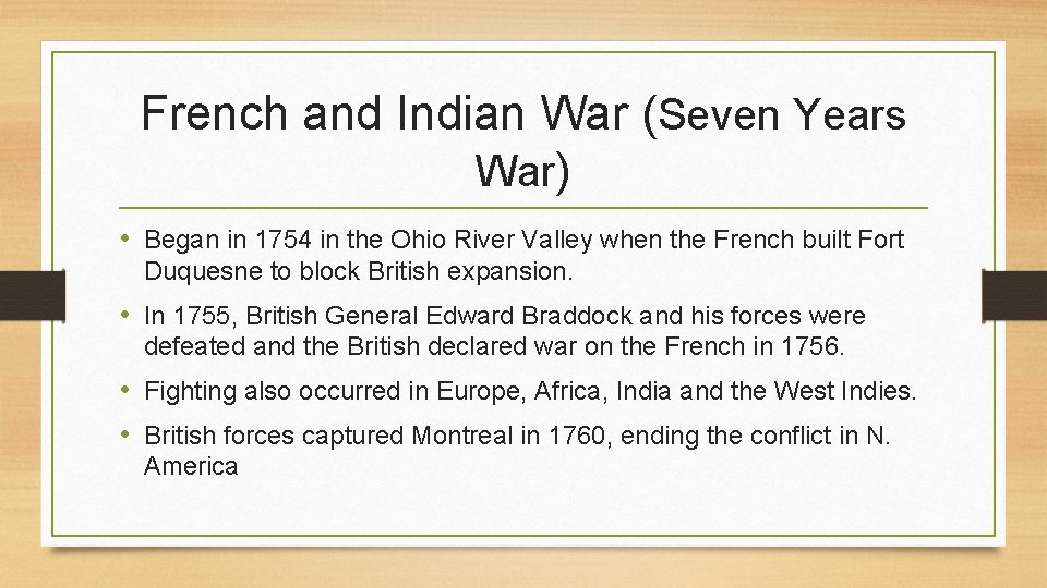 French and Indian War (Seven Years War) • Began in 1754 in the Ohio French and Indian War (Seven Years War) • Began in 1754 in the Ohio