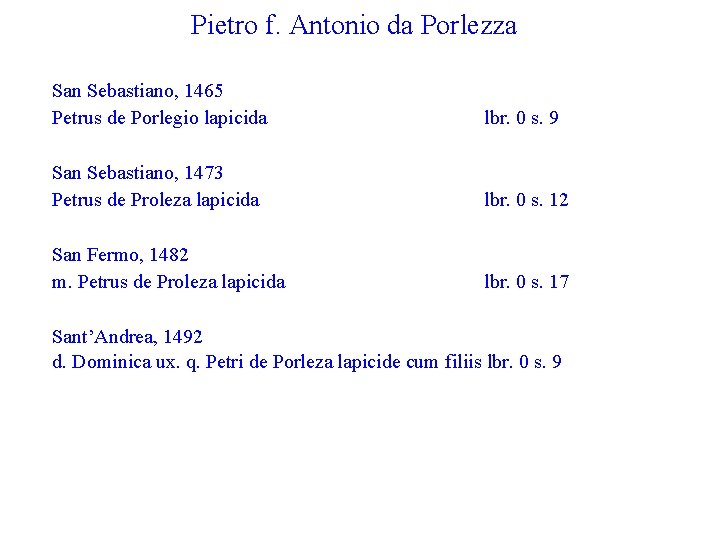 Pietro f. Antonio da Porlezza San Sebastiano, 1465 Petrus de Porlegio lapicida lbr. 0
