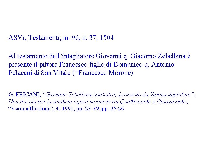 ASVr, Testamenti, m. 96, n. 37, 1504 Al testamento dell’intagliatore Giovanni q. Giacomo Zebellana