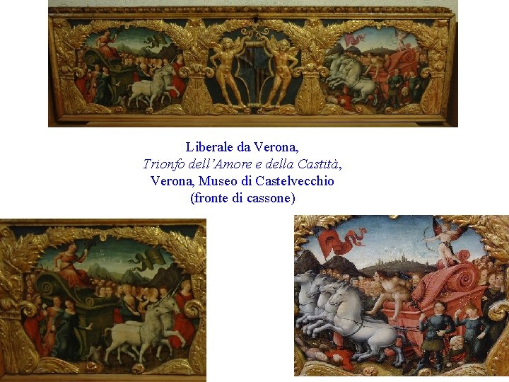 Liberale da Verona, Trionfo dell’Amore e della Castità, Verona, Museo di Castelvecchio (fronte di