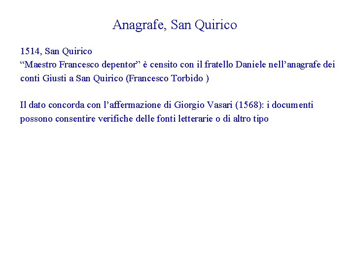 Anagrafe, San Quirico 1514, San Quirico “Maestro Francesco depentor” è censito con il fratello