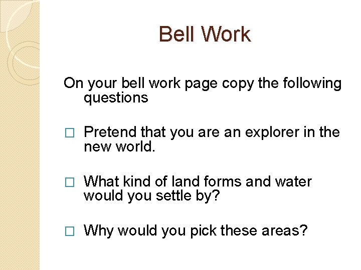 Bell Work On your bell work page copy the following questions � Pretend that