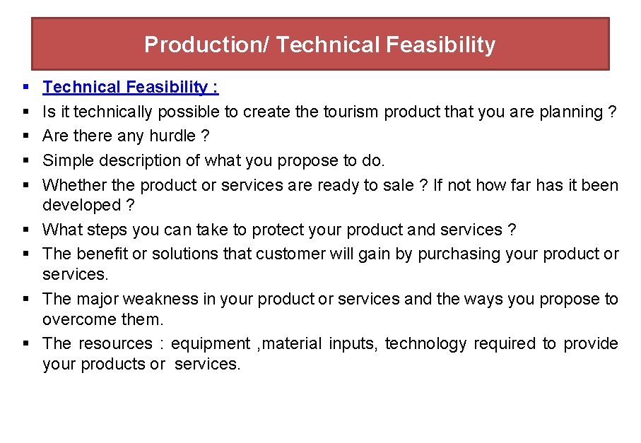 Production/ Technical Feasibility § § § § § Technical Feasibility : Is it technically