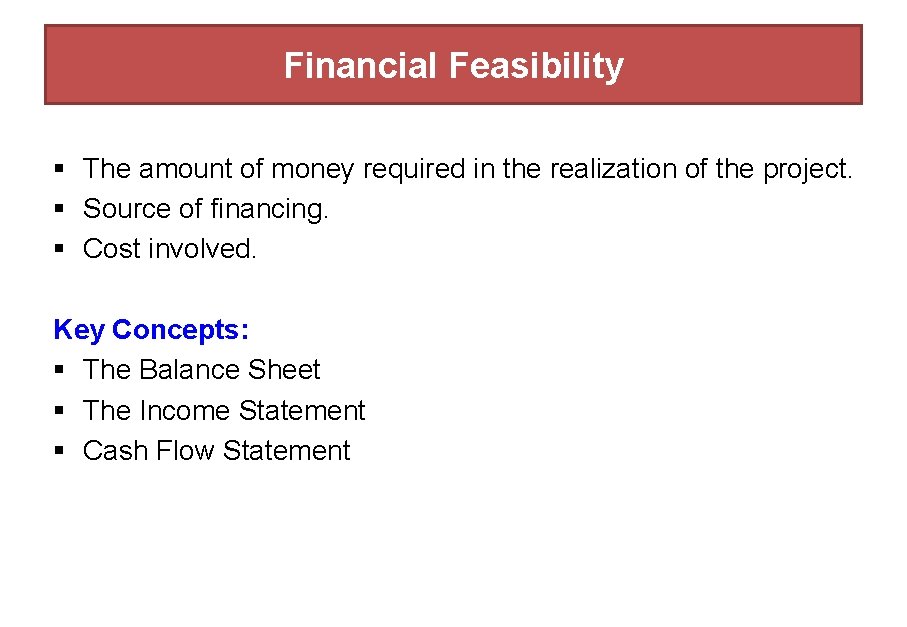 Financial Feasibility § The amount of money required in the realization of the project.