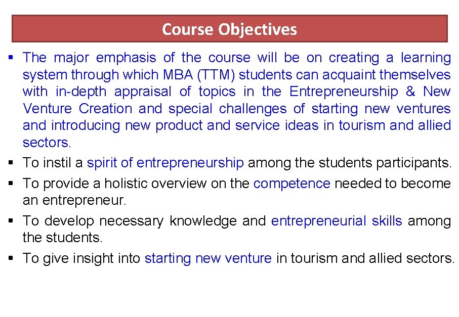 Course Objectives § The major emphasis of the course will be on creating a