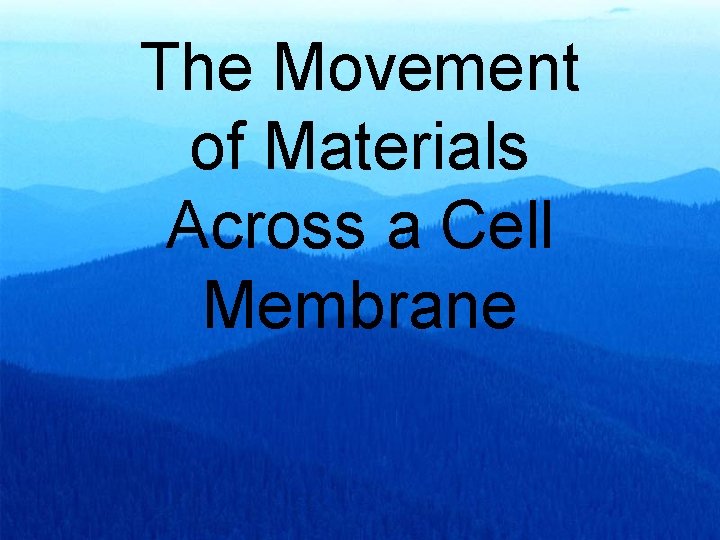 The Movement of Materials Across a Cell Membrane 
