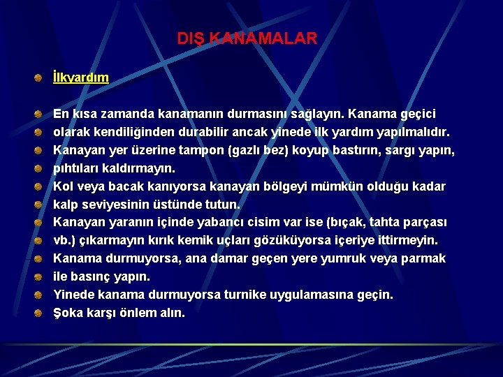 DIŞ KANAMALAR İlkyardım En kısa zamanda kanamanın durmasını sağlayın. Kanama geçici olarak kendiliğinden durabilir
