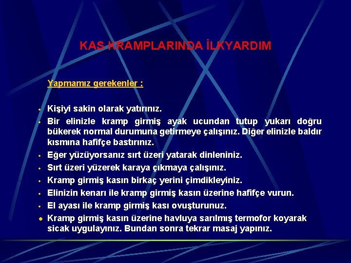 KAS KRAMPLARINDA İLKYARDIM Yapmamız gerekenler : · · · · l Kişiyi sakin olarak