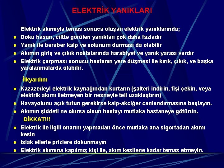 ELEKTRİK YANIKLARI l l Elektrik akımıyla temas sonuca oluşan elektrik yanıklarında; Doku hasarı, ciltte