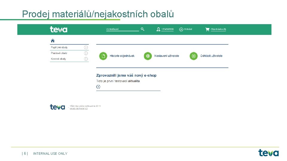 Prodej materiálů/nejakostních obalů Podmínky prodeje |6| INTERNAL USE ONLY 