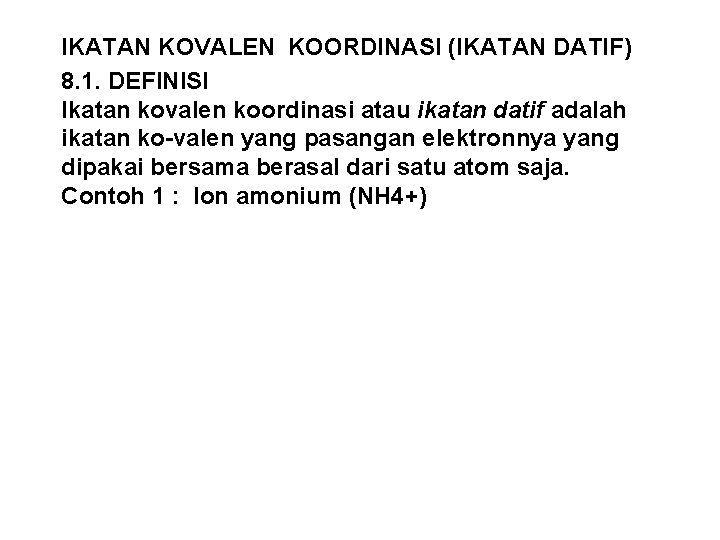 IKATAN KOVALEN KOORDINASI (IKATAN DATIF) 8. 1. DEFINISI Ikatan kovalen koordinasi atau ikatan datif