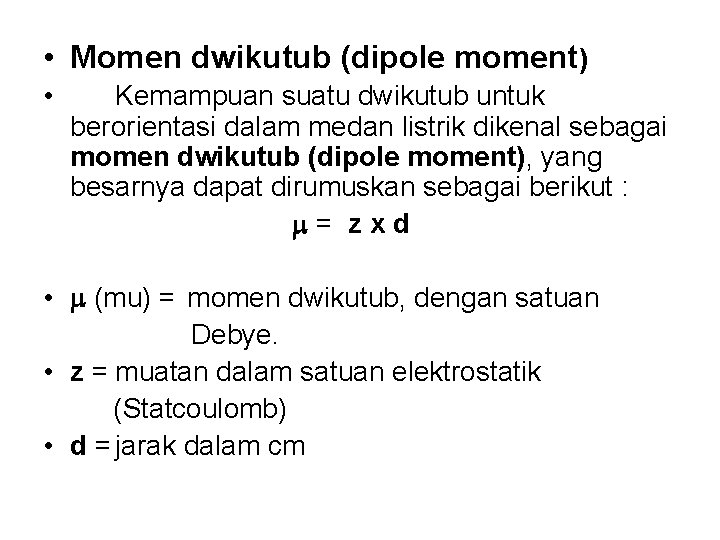  • Momen dwikutub (dipole moment) • Kemampuan suatu dwikutub untuk berorientasi dalam medan