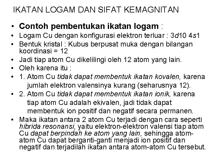 IKATAN LOGAM DAN SIFAT KEMAGNITAN • Contoh pembentukan ikatan logam : • Logam Cu