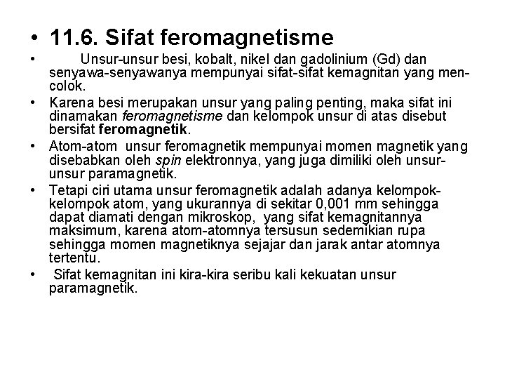  • 11. 6. Sifat feromagnetisme • • • Unsur-unsur besi, kobalt, nikel dan