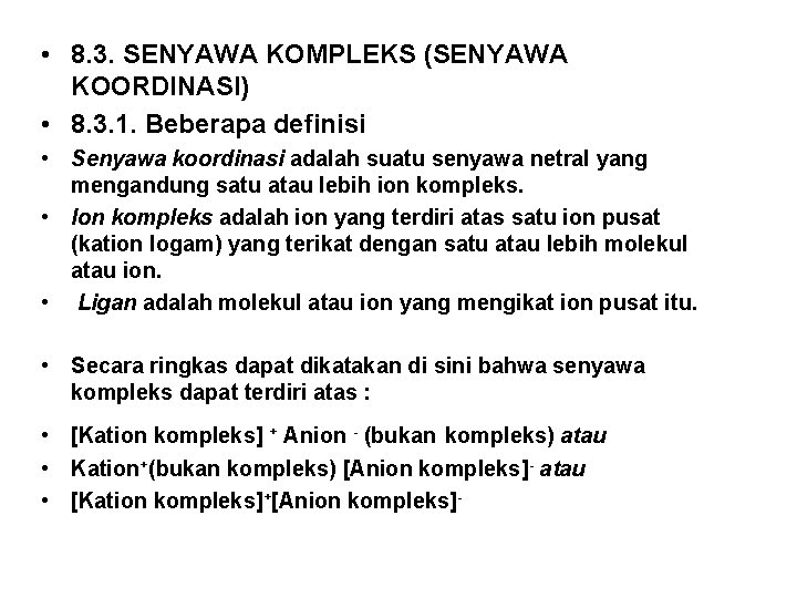  • 8. 3. SENYAWA KOMPLEKS (SENYAWA KOORDINASI) • 8. 3. 1. Beberapa definisi