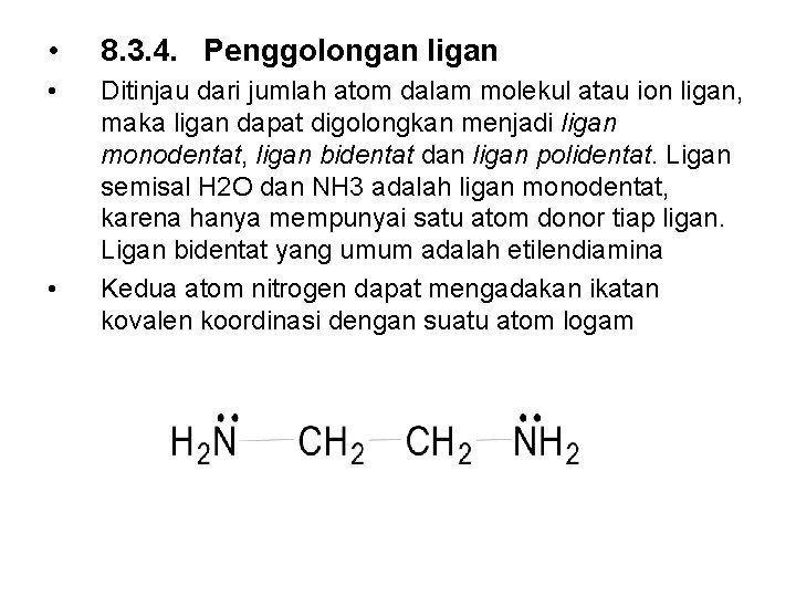  • 8. 3. 4. Penggolongan ligan • Ditinjau dari jumlah atom dalam molekul