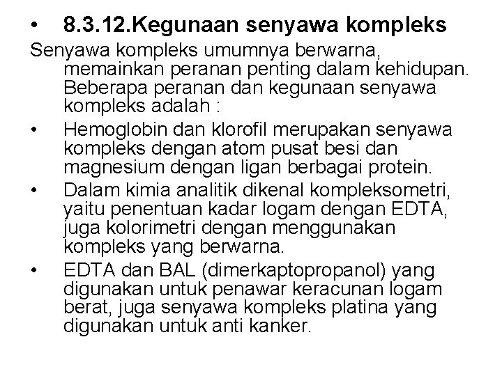  • 8. 3. 12. Kegunaan senyawa kompleks Senyawa kompleks umumnya berwarna, memainkan peranan