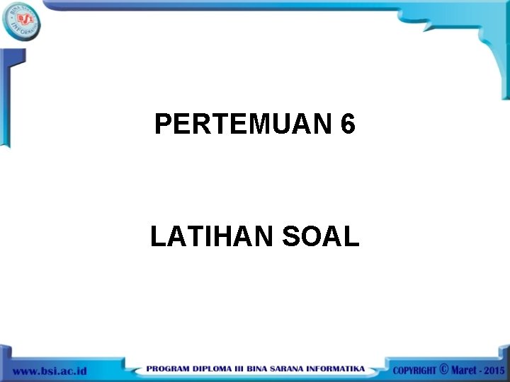 PERTEMUAN 6 LATIHAN SOAL 