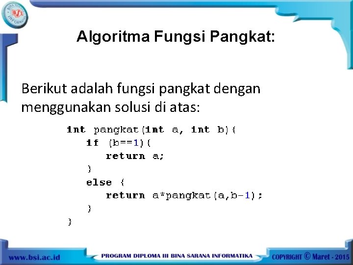 Algoritma Fungsi Pangkat: Berikut adalah fungsi pangkat dengan menggunakan solusi di atas: 