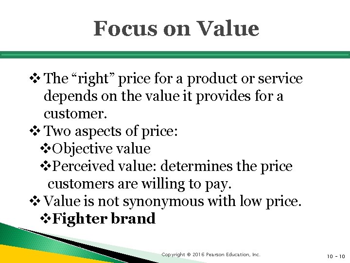 Focus on Value v The “right” price for a product or service depends on