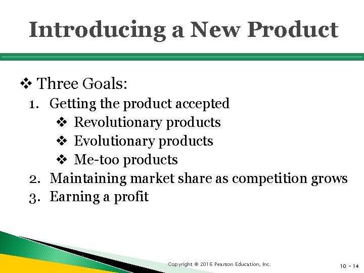 Introducing a New Product v Three Goals: 1. Getting the product accepted v Revolutionary