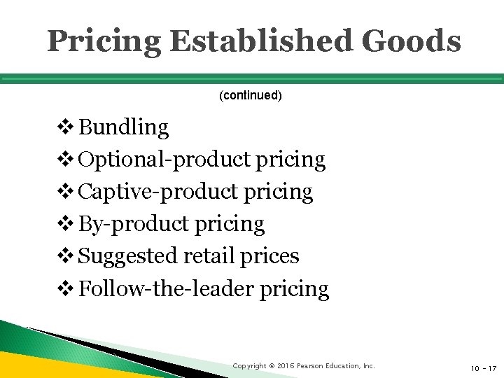 Pricing Established Goods (continued) v Bundling v Optional-product pricing v Captive-product pricing v By-product