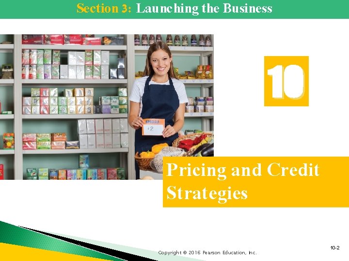 Section 3: Launching the Business 10 Pricing and Credit Strategies Copyright © 2016 Pearson