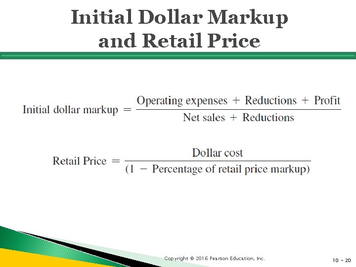 Initial Dollar Markup and Retail Price Copyright © 2016 Pearson Education, Inc. 10 -