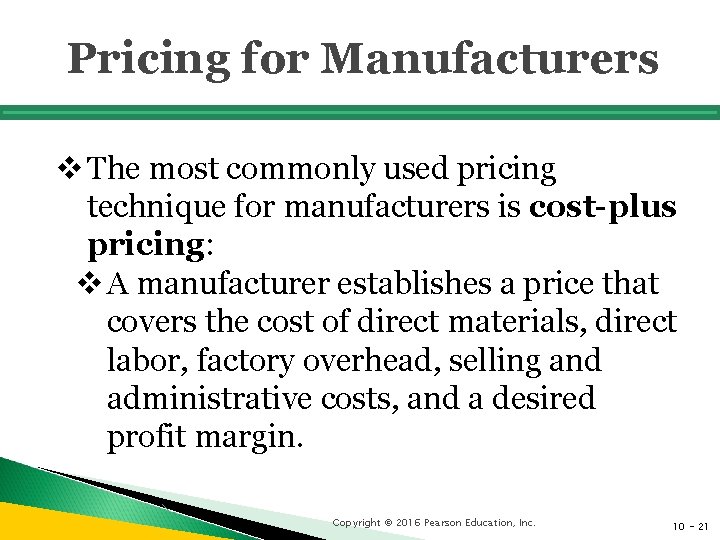 Pricing for Manufacturers v The most commonly used pricing technique for manufacturers is cost-plus