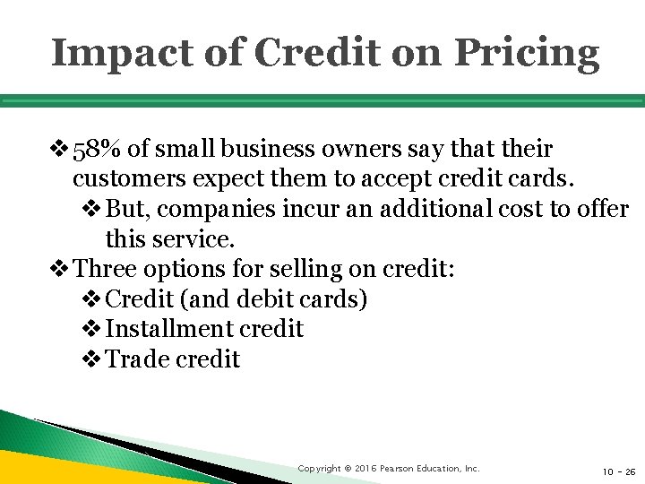 Impact of Credit on Pricing v 58% of small business owners say that their