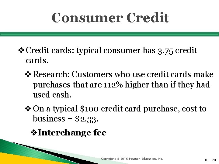 Consumer Credit v Credit cards: typical consumer has 3. 75 credit cards. v Research: