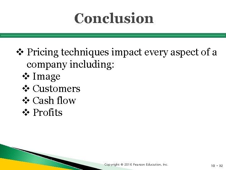 Conclusion v Pricing techniques impact every aspect of a company including: v Image v
