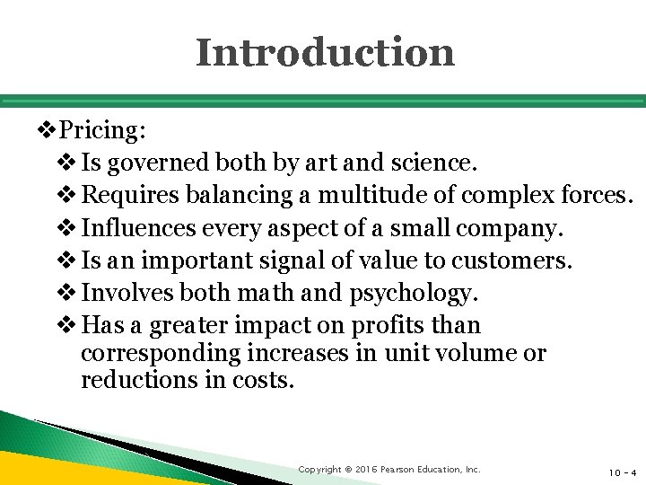 Introduction v. Pricing: v Is governed both by art and science. v Requires balancing